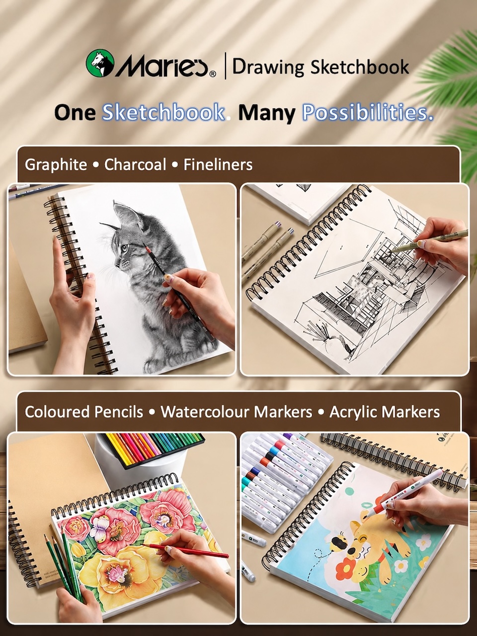 Marie's Drawing Sketchbook, A4, 160gsm, 30 sheets One Sketchbook. Many Possibilities. Graphite • Charcoal • Fineliners. Coloured Pencils • Watercolour Markers • Acrylic Markers